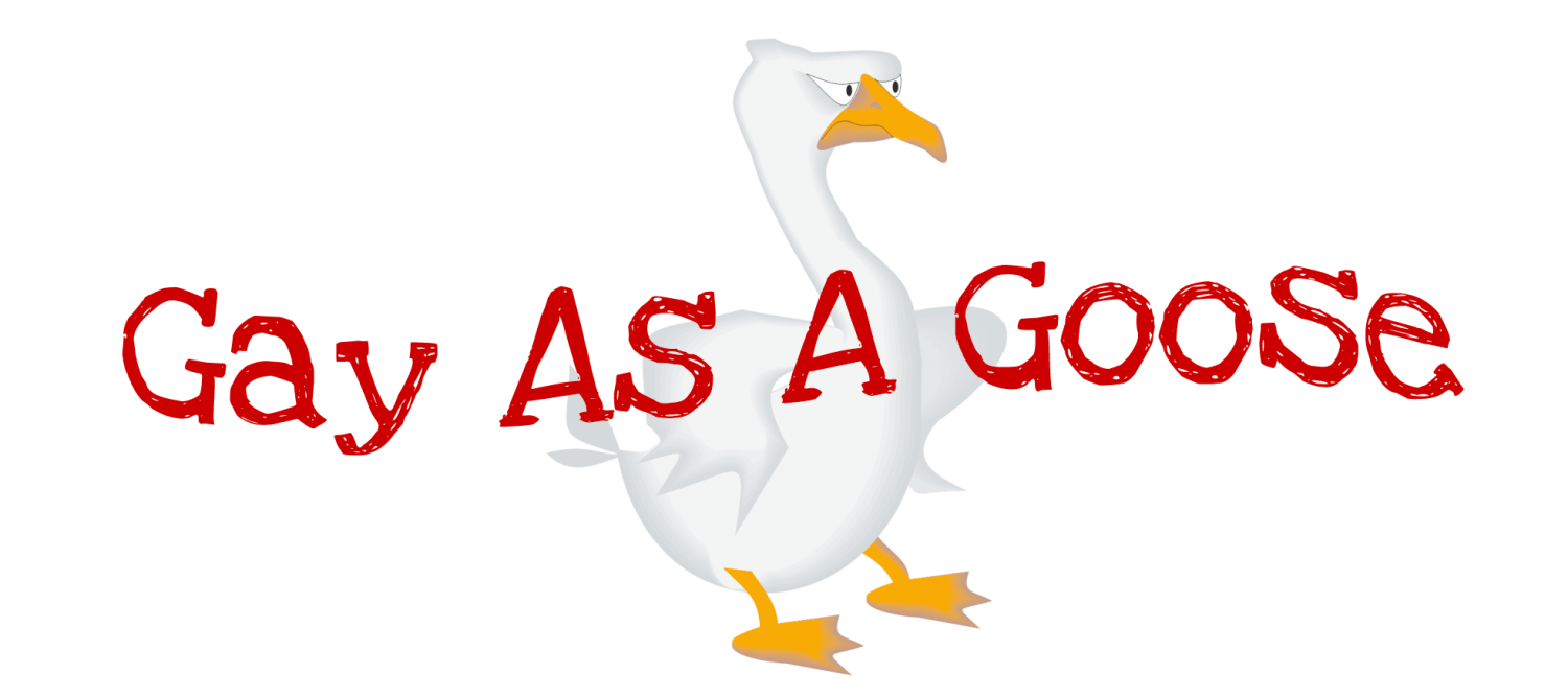 Gay As A Goose